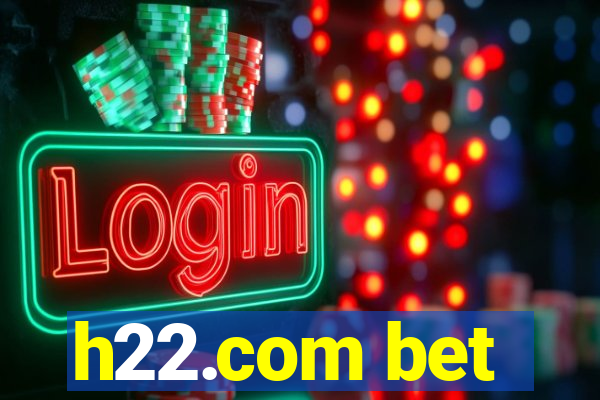 h22.com bet